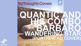 Quantic amp His Combo Barbaro Wandering Star Portishead cover [upl. by Steffane185]