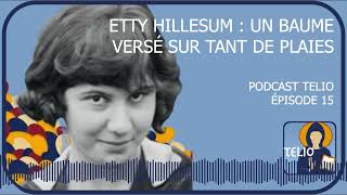 Telio 15  Etty Hillesum  Un baume versé sur tant de plaies [upl. by Lucey]