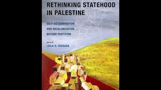 Rethinking Statehood in Palestine Self Determination and Decolonization Beyond Partition L H Farsakh [upl. by Willing]