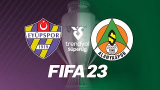 EYÜPSPOR VS ALANYASPOR 2025 SEZON TRENDYOL SÜPER LİG 3  FIFA 23 TÜRKİYE LİGLERİ [upl. by Esli454]