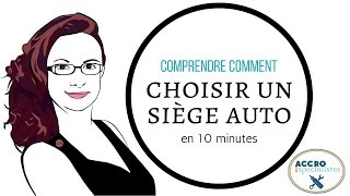 10 minutes pour comprendre comment choisir son siège auto [upl. by Llertnom873]