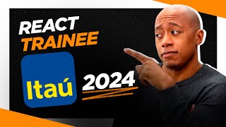 REACT  PROGRAMA DE TRAINEE ITAÚ 2024 [upl. by Aerdnak]