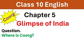 Where is Coorg  Class 10 English  Chapter 5 Glimpse of India  Part 2 Coorg  Question answer [upl. by Koenig]