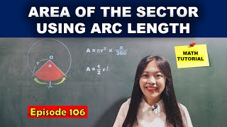 AREA OF THE SECTOR OF A CIRCLE USING ARC LENGTH  MATH TUTORIAL [upl. by Anitsihc]