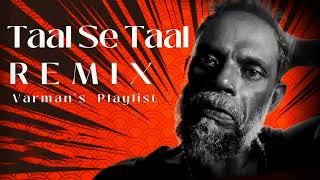 Taal Se Taal Remix  Varmans Playlist  Editography [upl. by Nueormahc417]