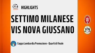 HIGHLIGHTS Coppa Italia Promozione 2425  Quarti  Settimo Milanese  Vis Nova Giussano [upl. by Draned]