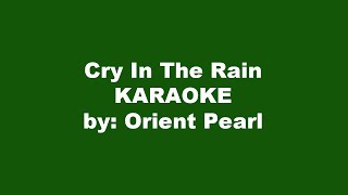 Orient Pearl Cry In The Rain Karaoke [upl. by Libyc]