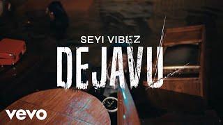 Seyi Vibez  Dejavu Official Video [upl. by Oicnaneb]