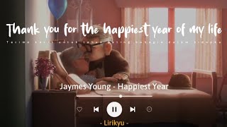 Happiest Year  Jaymes Young Lyrics Terjemahan Thank you for the happiest year of my life [upl. by Muhcan]