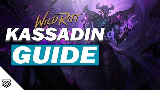 THE ULTIMATE KASSADIN GUIDE  BUILD ABILITIES COMBOS TIPS amp TRICKS and MORE  Wild Rift Guides [upl. by Kila]