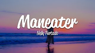 Nelly Furtado  Maneater Lyrics [upl. by Nosille]