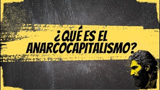 ¿Qué es el Anarcocapitalismo [upl. by Moorefield]