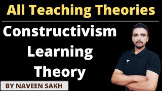 Constructivism Learning Theory  Teaching Theories by Naveen Sakh  UGC NET 2022 [upl. by Ezzo]