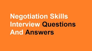 Negotiation Skills Interview Questions And Answers [upl. by Campball]