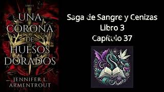 Audiolibro Una Corona de Huesos Dorados Capítulo 37  por Jennifer L Armentrout [upl. by Beaston]