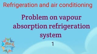 problem on vapour absorption refrigeration system 1 [upl. by Pen]