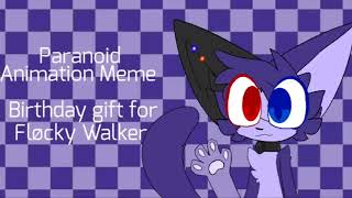 Paranoid  Animation Meme  Birthday Gift for FlockyWalker [upl. by Nawoj]