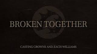 Casting Crowns and Zach Williams  Broken Together Official Audio Video [upl. by Chrysler]