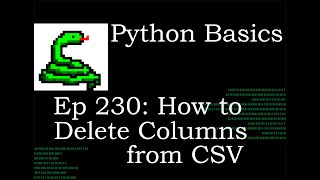 Python Basics Delete Columns for CSV Files [upl. by Adianez]