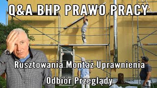 QampA BHP Prawo Pracy Rusztowania Montaż Uprawnienia Odbiór Przegląd [upl. by Hsakaa65]