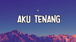 Fourtwnty  Aku Tenang Lirik Lagu [upl. by Gardal486]