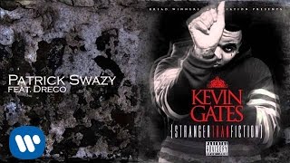 Kevin Gates ft Dreco  Patrick Swazy [upl. by Ury]