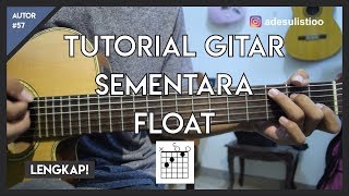 Tutorial Gitar  SEMENTARA  FLOAT  Mudah Dicerna dan Dipahami [upl. by Conlee607]