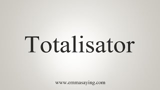 How To Say Totalisator [upl. by Waldos]