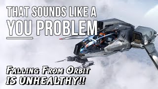 Falling from orbit is unhealthy  That sounds like a YOU PROBLEM Star Citizen [upl. by Eedyah967]