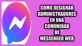 Cómo designar administradores en una comunidad de Messenger Web [upl. by Nojid]