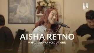 See You On Wednesday  Aisha Retno  WHUT Wanna Hold U Tight  Live Session [upl. by Nylarat]