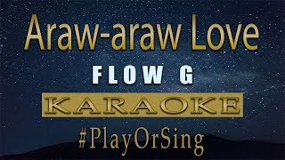 Araw araw Love  Flow G KARAOKE VERSION [upl. by Neysa690]