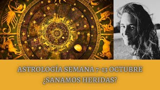 AstroSemanal 713 octubre  ¿Sanamos heridas [upl. by Ginni]