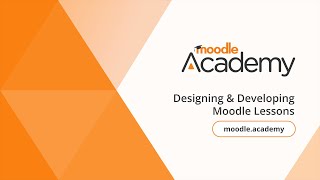 Designing amp Developing Moodle Lessons  Moodle Academy [upl. by Padegs]