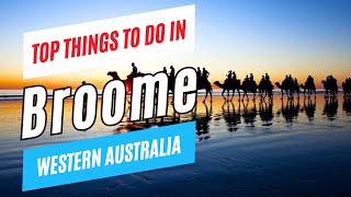 Top Things to Do in BROOME Western Australia in 2024  Broome Travel Guide amp ToDo List [upl. by Dhumma]