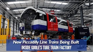 The New Piccadilly Line Trains Are Being Constructed [upl. by Cher]