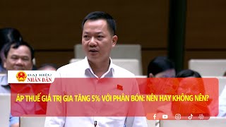 Áp thuế giá trị gia tăng 5 với phân bón Nên hay không nên [upl. by Kanya562]