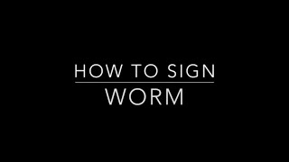 Learn How to Sign the Word Worm [upl. by Elkcim946]