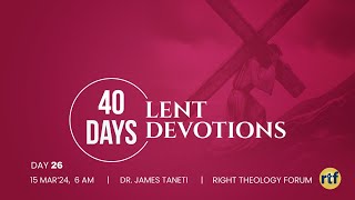 Day 26  Lent Devotions  Dr James Taneti [upl. by Nissie]