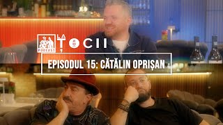 La Tocii Episodul 15  Catalin Oprisan [upl. by Rainie]