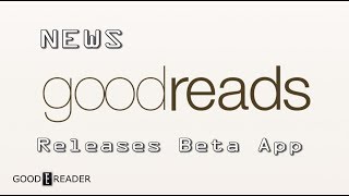 Goodreads Releases Beta App [upl. by Calida]