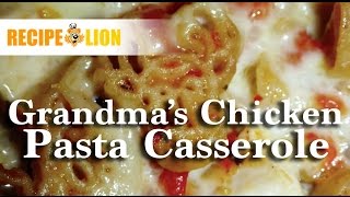 Grandmas Chicken Pasta Casserole [upl. by Merchant]