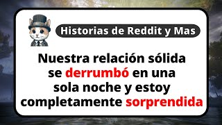 Nuestra relación sólida se derrumbó en una sola noche y estoy completamente sorprendida [upl. by Elatnahs]