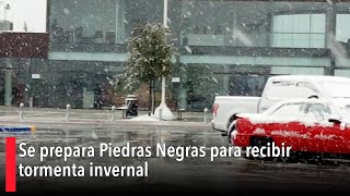 Se prepara Piedras Negras para recibir tormenta invernal [upl. by Nosle]