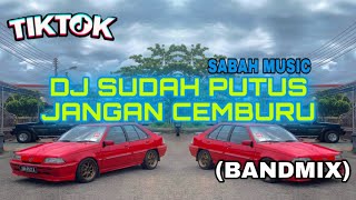 SABAH MUSIC  DJ SUDAH PUTUS JANGAN CEMBURUBAND MIX [upl. by Etteinotna]