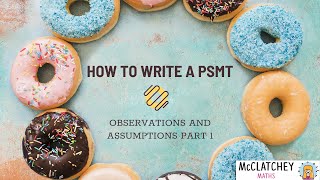 Video 3 How to write a PSMT  Observations and Assumptions Part 1 [upl. by Ardiekal]