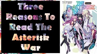 Three Reasons Why You Should Read The Asterisk War Light Novels [upl. by Atinauj]