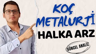 KOÇ METALURJİ HALKA ARZ  KOÇ METALURJİ  KOCMT HALKA ARZ YENİ HALKA ARZ HALKA ARZ BORSA İSTANBUL [upl. by Enilrae368]