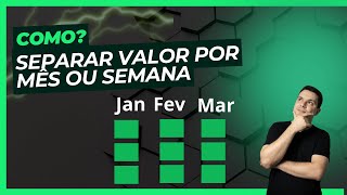 Separar valores por semanas ou mês no Excel [upl. by Cherian144]