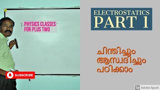 THINK AND LEARN PHYSICS Plus two physics  ELECTROSTATICS PART 1 Malayalam [upl. by Enitsrik54]